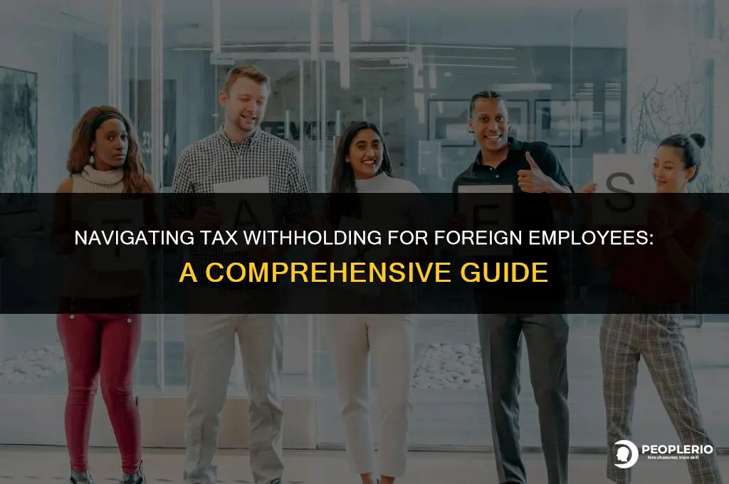 do i withhold taxes for a foreign employee