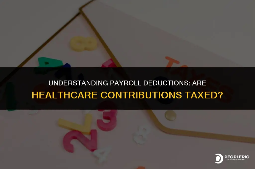 do payroll deductions for healthcare get taxed for the employee