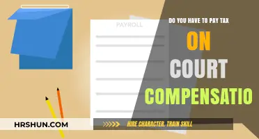 Understanding Tax Implications on Court Compensation: A Comprehensive Guide