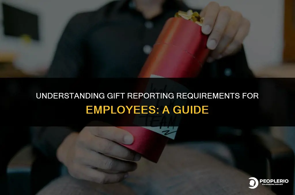 do you have to report gifts an an employee