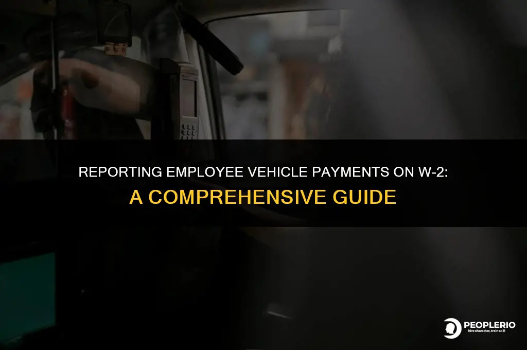 do you report payments made for employee vehicle on w2