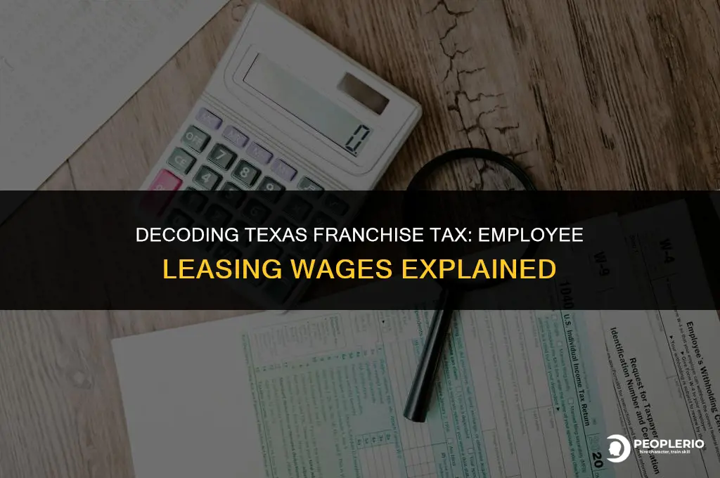 does employee leasing count as wages for texas franchise tax