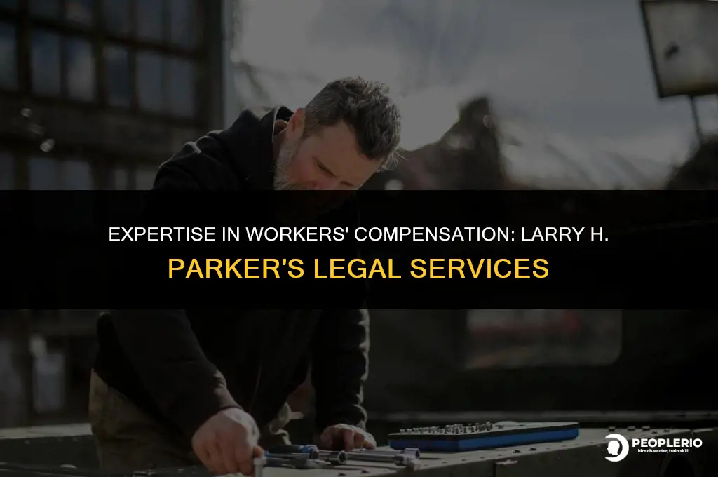 does larry h parker handle workers compensation claims