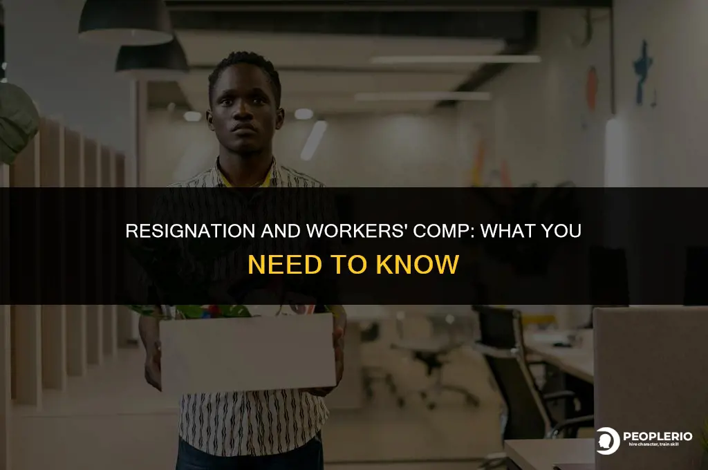 does resigning from a job automatically cancel workers compensation claim