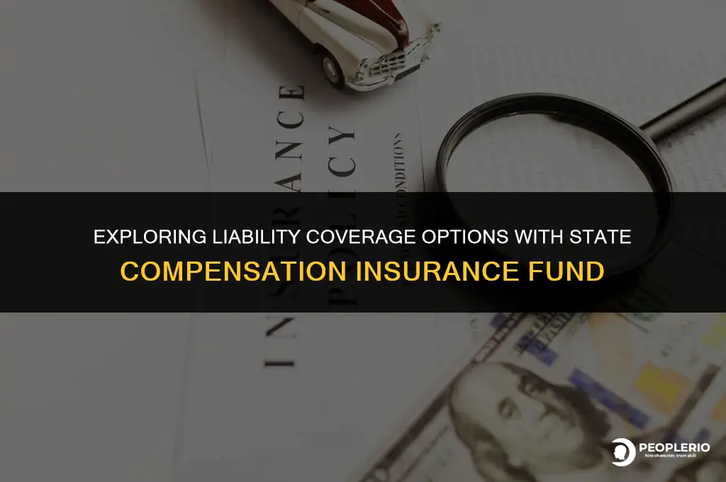 does state compensation insurance fund offer liability insurance