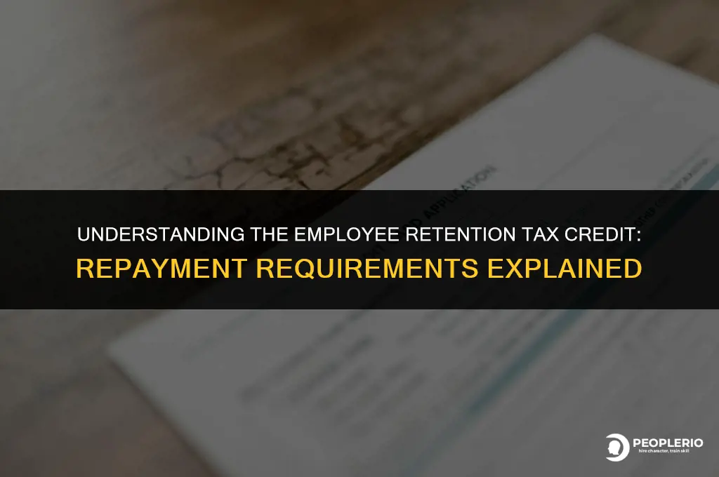 does the employee retention tax credit have to be repaid