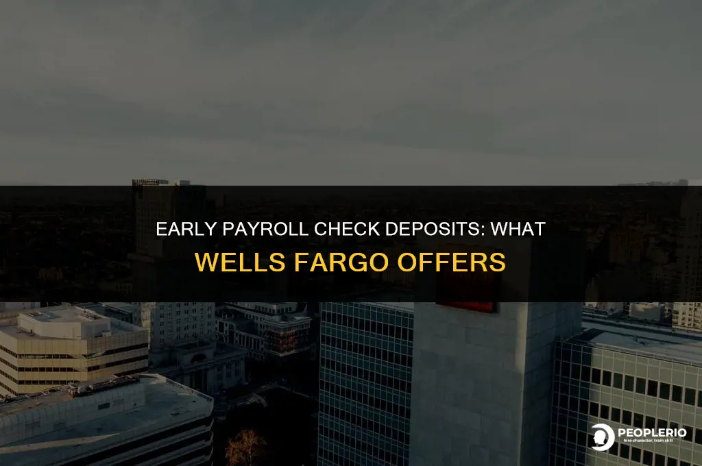 does wells fargo deposit payroll checks early