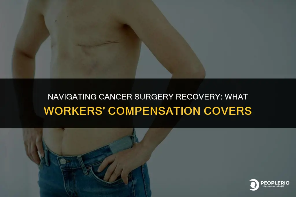does workers compensation pay while recovering from cancer surgery