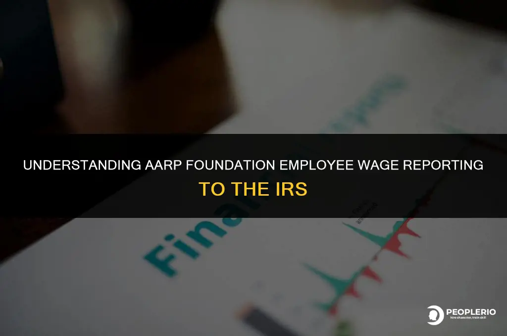 how are aarp foundation employee wages reported to irs