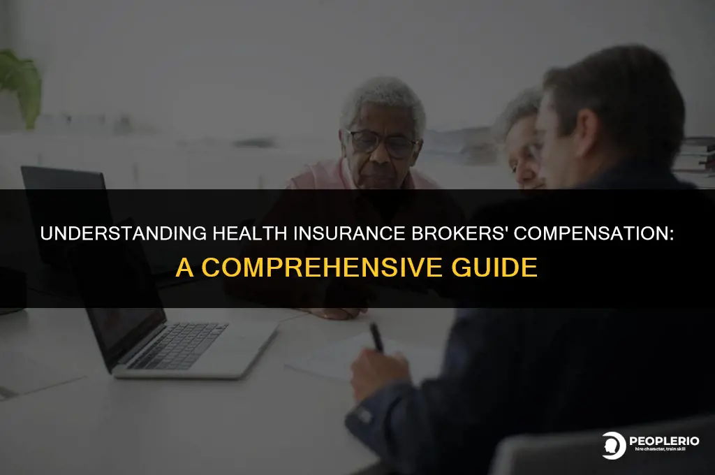 how are health insurance brokers compensated