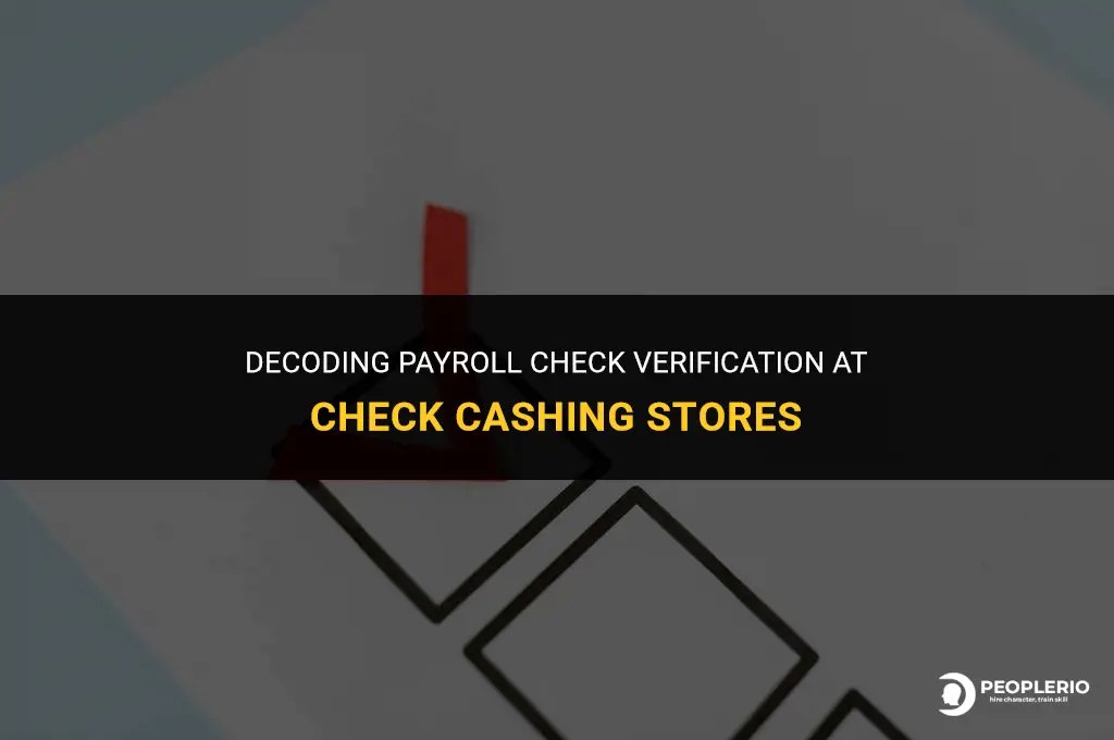 how do check cashing places verify payroll checks