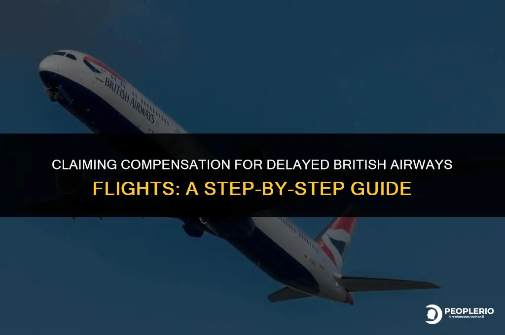 how do I claim compensation for delayed flight british airways