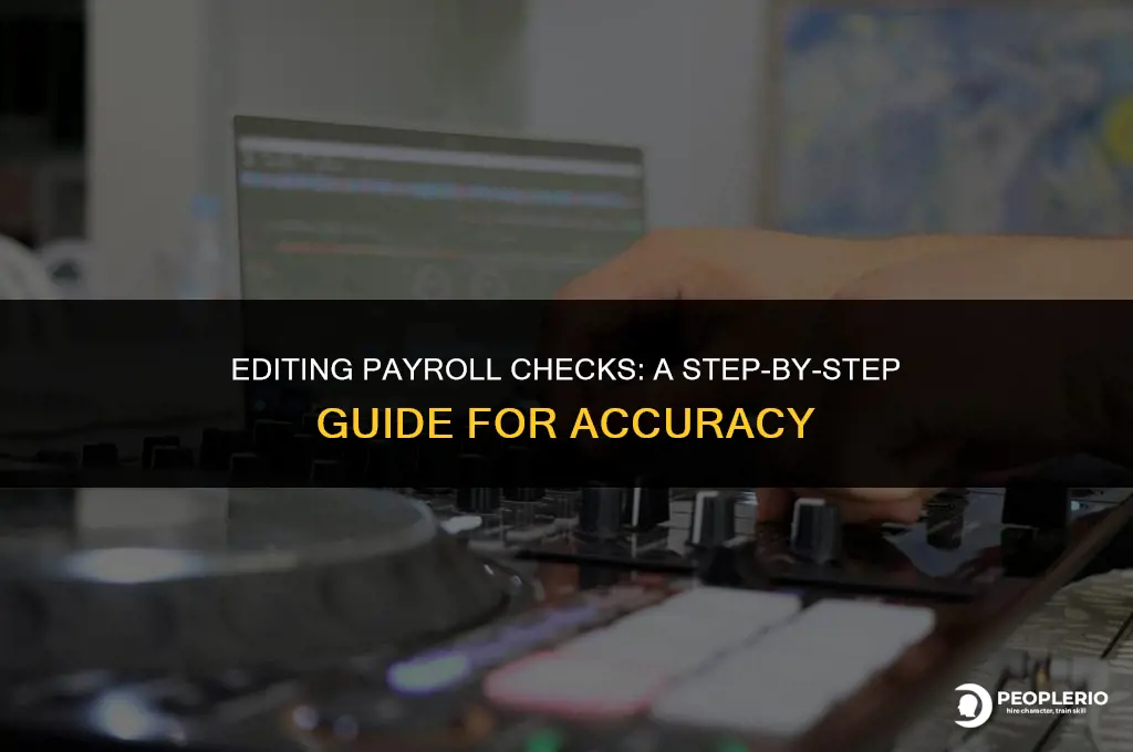 how do i edit a payroll check that has t