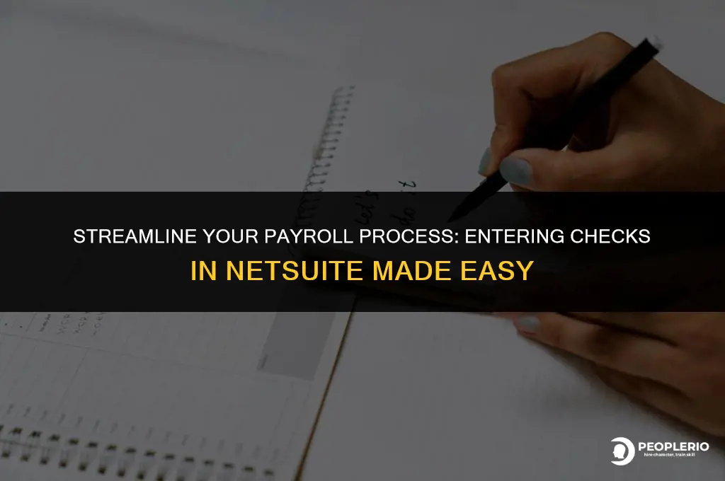 how do i entere a payroll check in netsuite