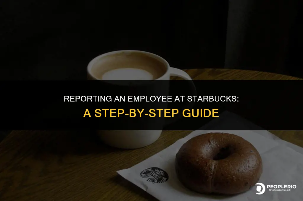 how do i report an employee starbucks
