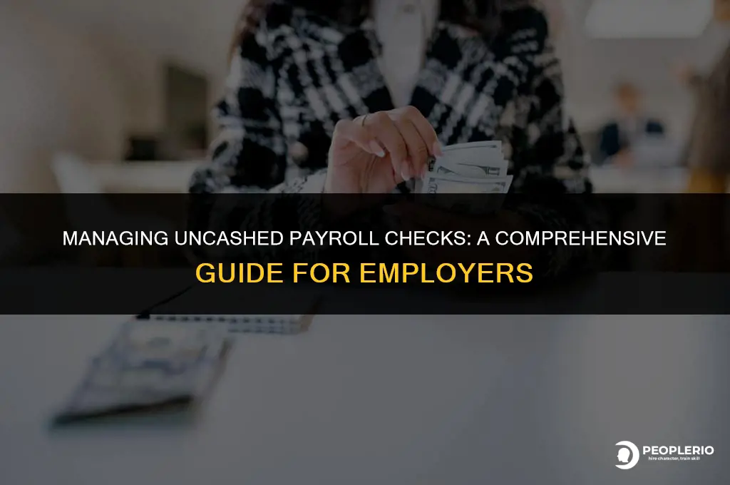 how do you handle uncashed payroll checks