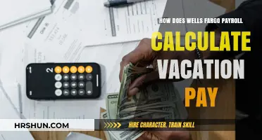 Understanding Vacation Pay Calculations for Wells Fargo Payroll