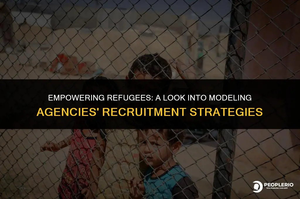 how modeling agencies recruit refugees