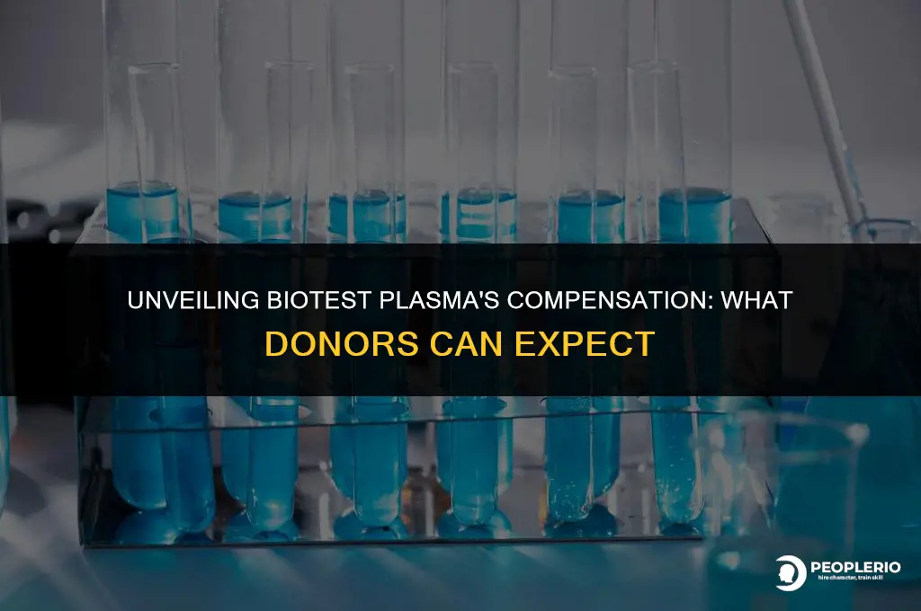 how much compensation does biotest plasma pay