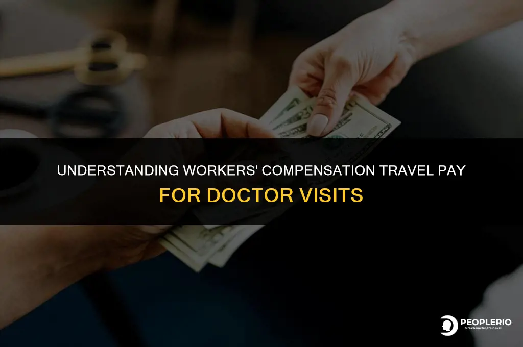 how much workers compension doctor visit travel pay