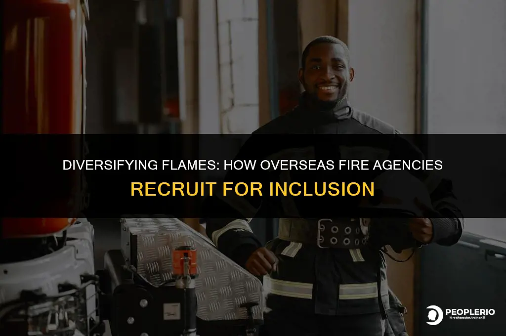how overseas fire agencies recruit for diversity