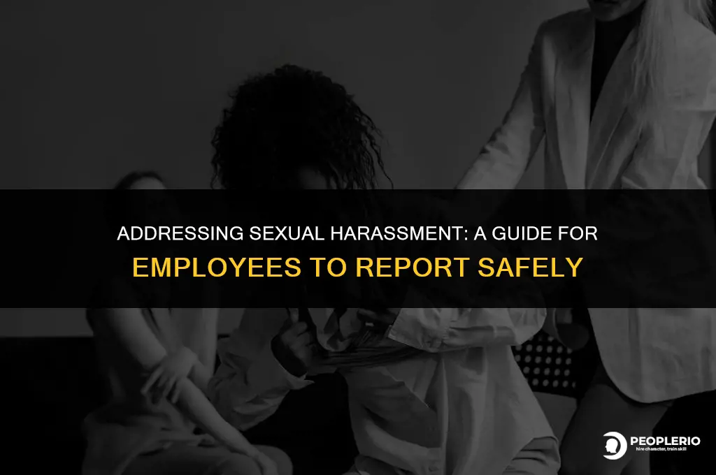 how should an employee report sexual harassment at workplace
