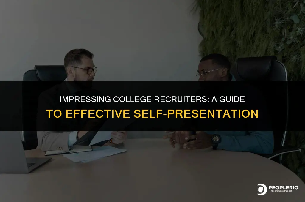 how should you present yourself to a college recruiter