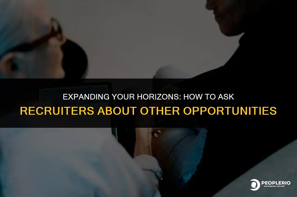 how to ask recruiter to consider for other positions