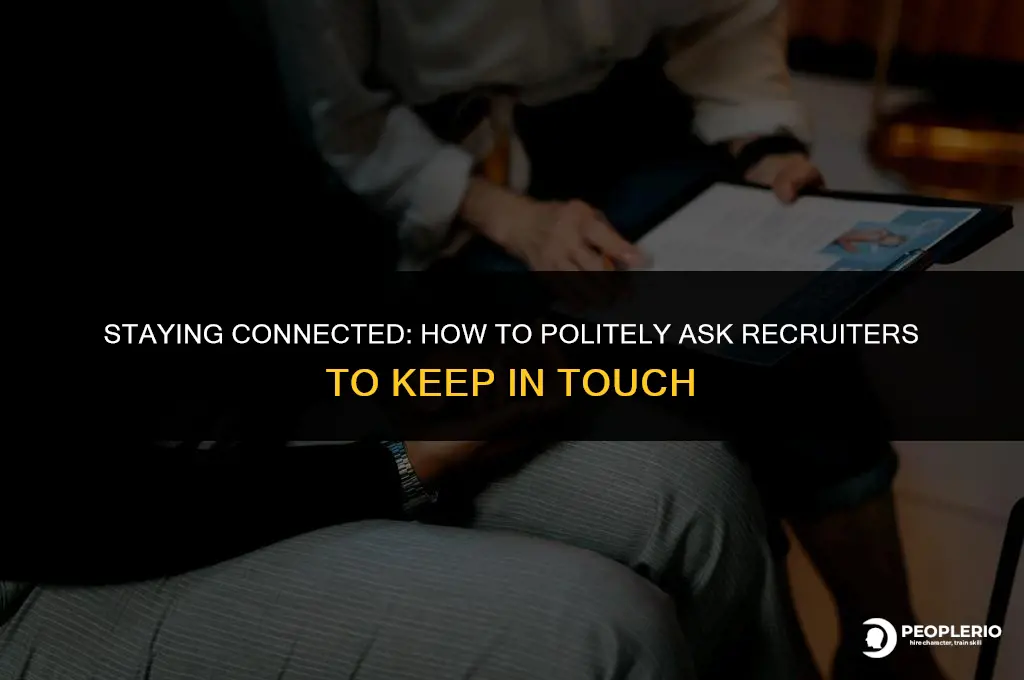 how to ask recruiter to stay in touch