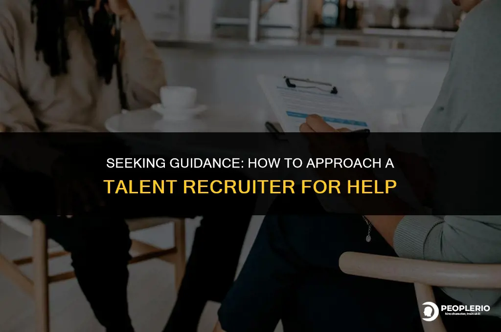 how to ask talent recruiter to help