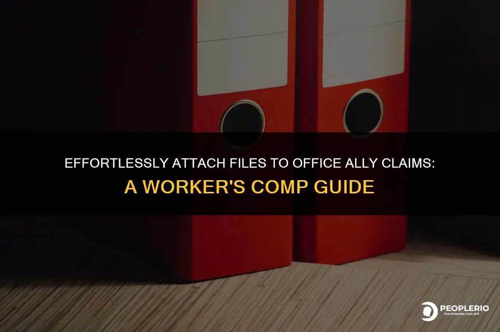 how to attach files to office ally claim workers compensation