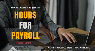 Mastering Payroll: Calculating 10 Quarter Hours Made Simple