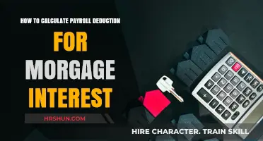 Calculating Payroll Deductions for Mortgage Interest: A Step-by-Step Guide