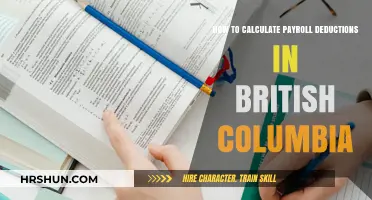 Calculating Payroll Deductions in British Columbia: A Comprehensive Guide