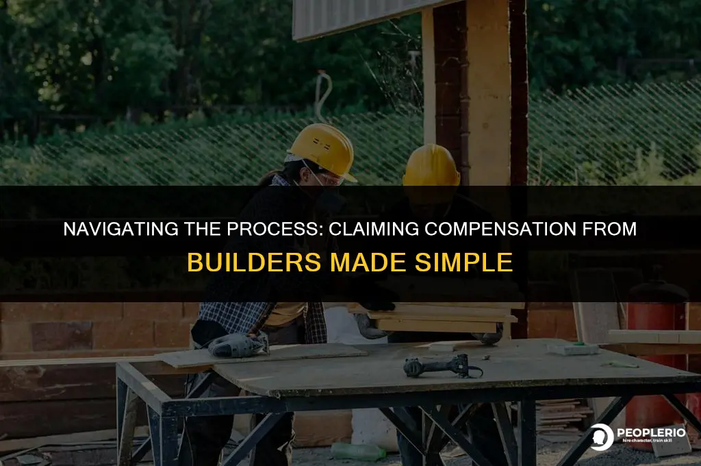 how to claim compensation from builders