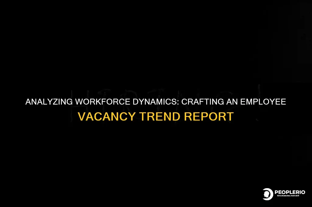 how to create employee vacancy trend report