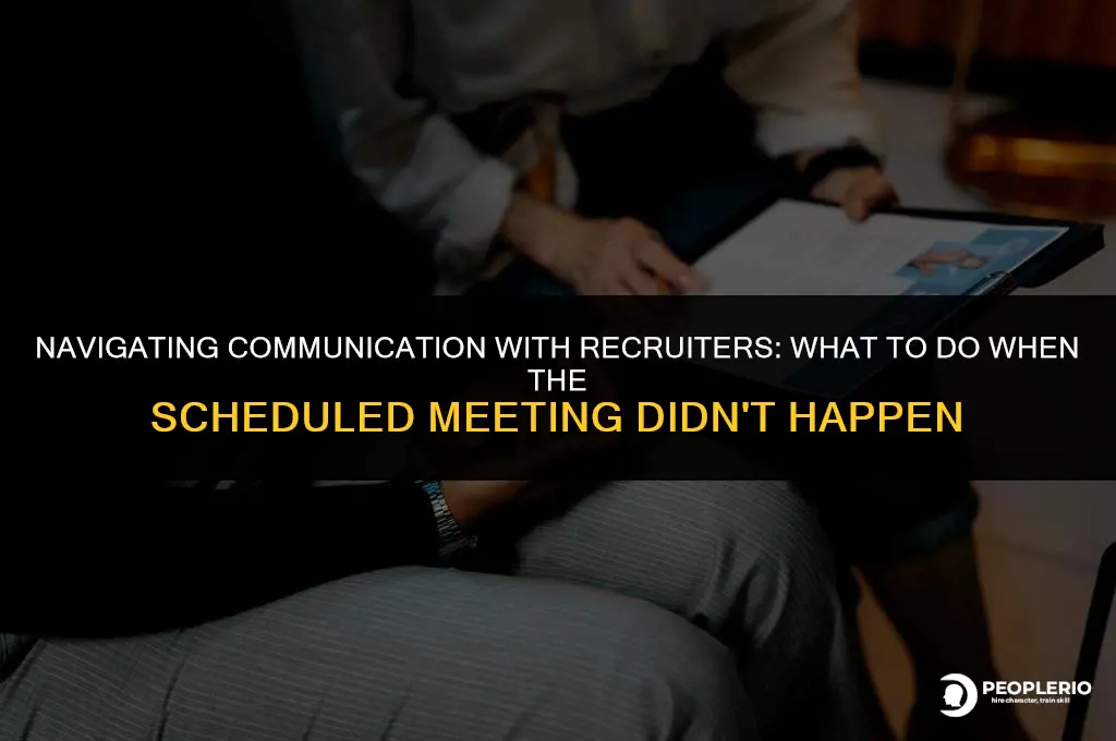 how to email recruiter if scheduled did not happen