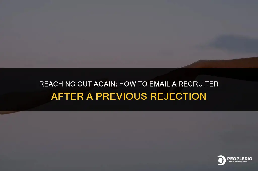 how to email recruiter if you were denied previously