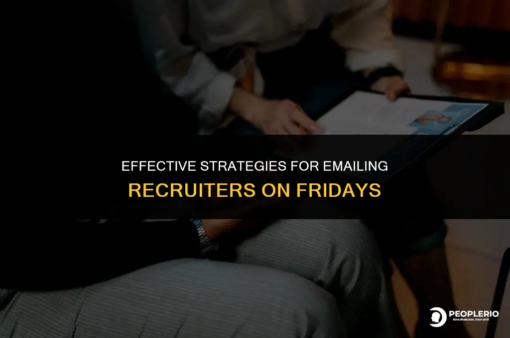 how to email recruiter on friday