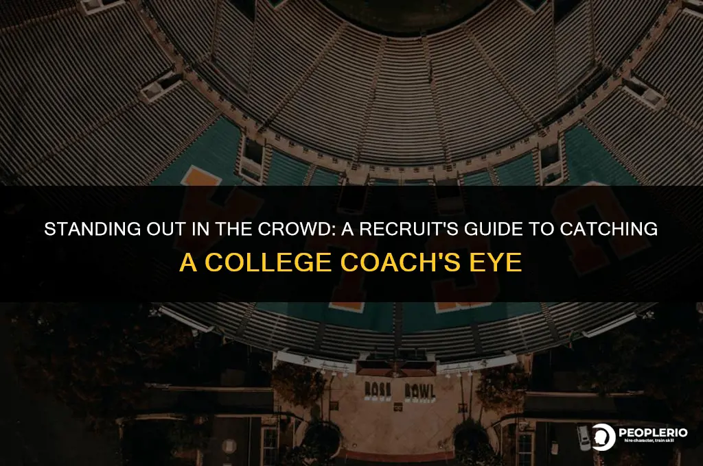 how to get attention from a college coach during recruiting