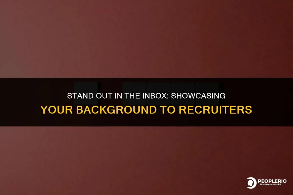 how to highlight your background to a recruiter by email