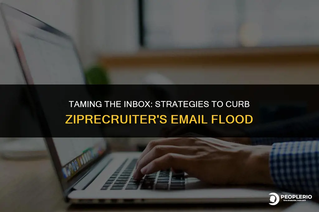 how to keep zip recruiter from emailing so much