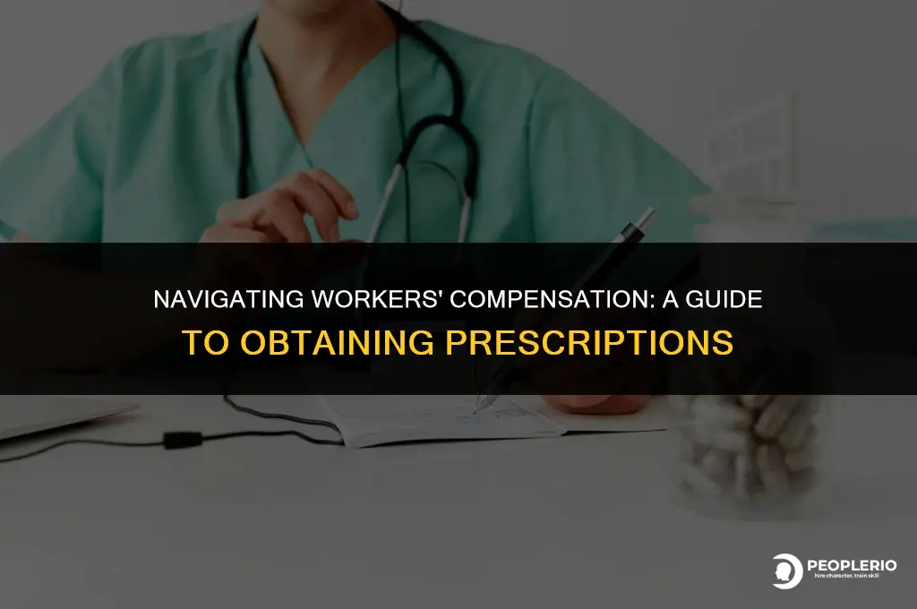 how to obtain prescriptions under workers compensation insurance