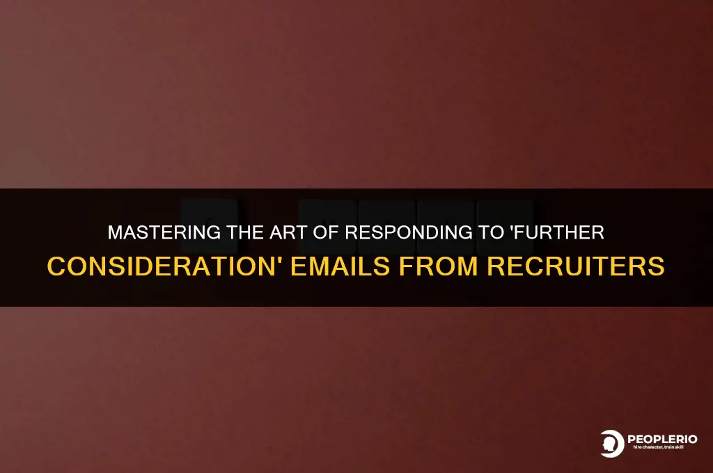 how to reply to a further consideration email from recruiter