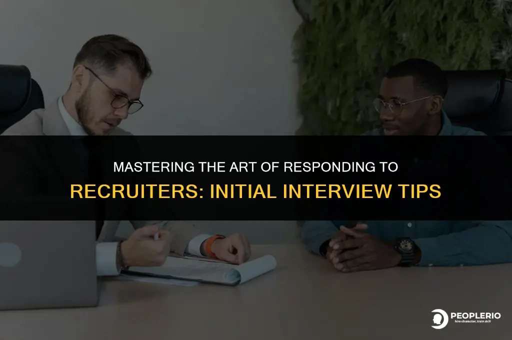 how to repond to recruite when asked for initial interview