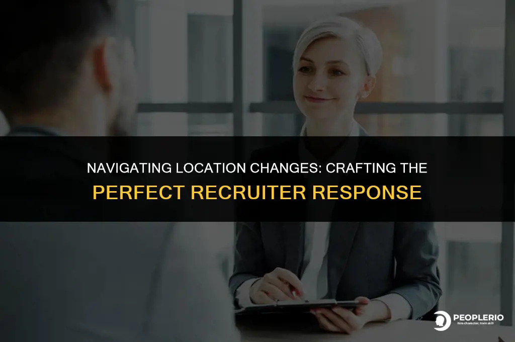 how to respond recruiter email for location change