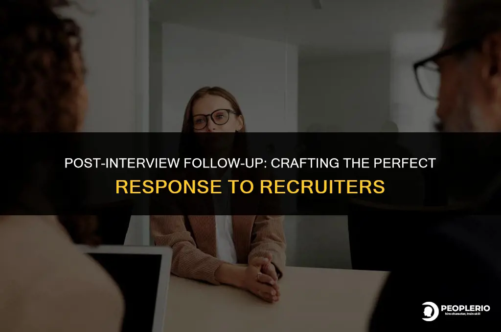 how to respond to recruiter asking how interview went
