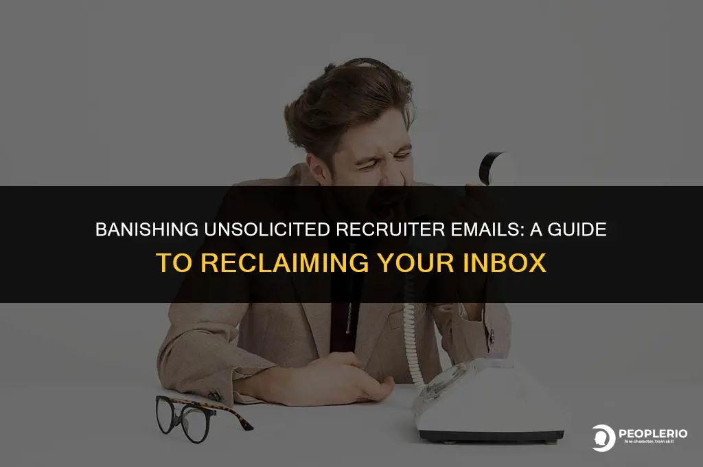 how to stop unsolicited recruiter emails