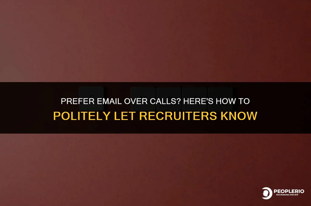 how to tell a recruiter to email not call