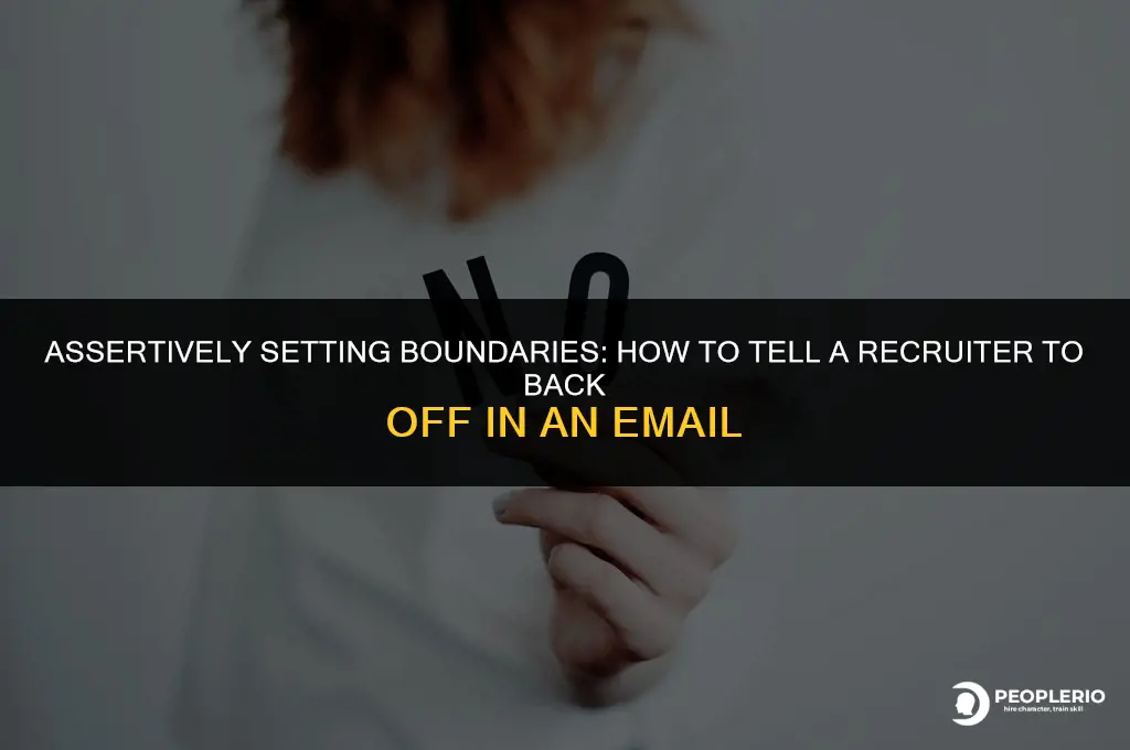 how to tell recruiter to back off in email